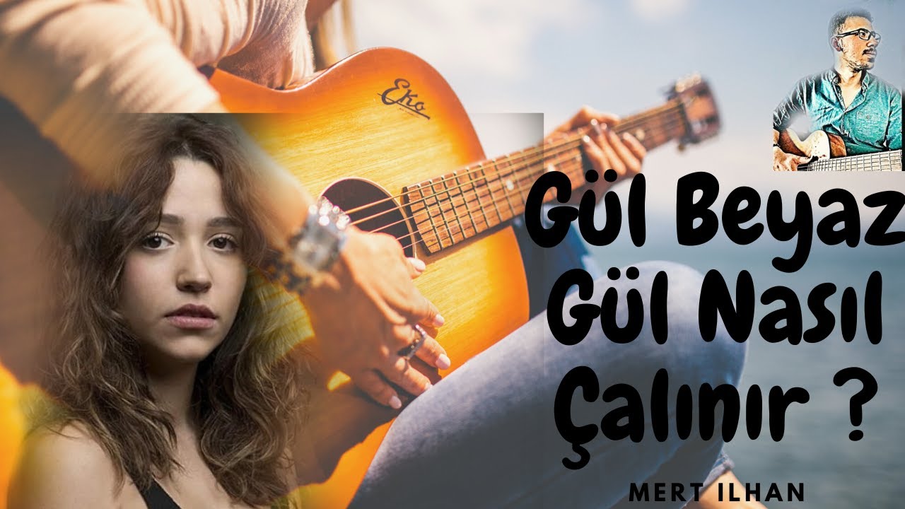Zeynep Bastık ft. Ezgi Mola - Gül Beyaz Gül Nasıl Çalınır ? Gitar Dersi - Mert İLHAN