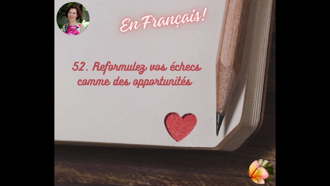52.Reformulez vos échecs comme des opportunités