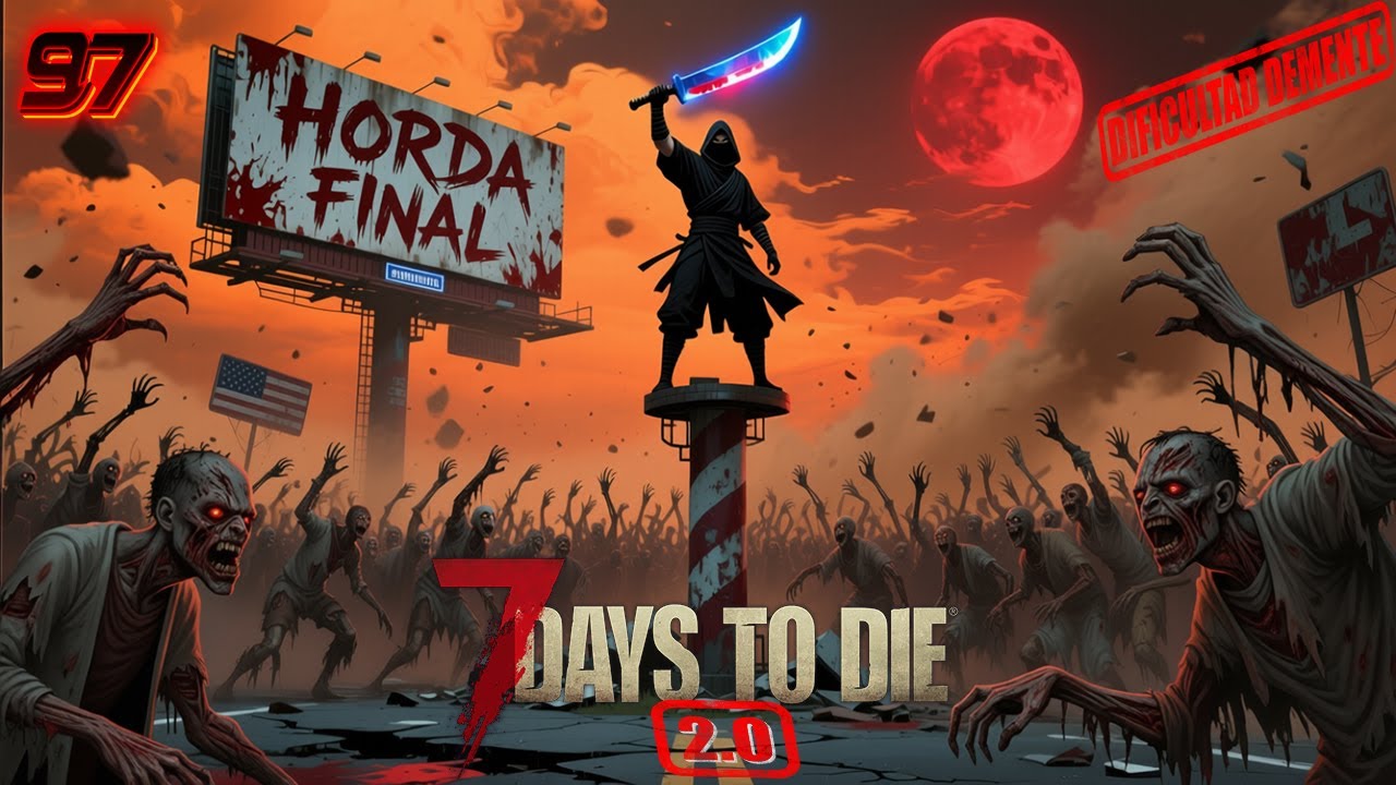 HORDA FINAL SERIE # 97 ⚠️ DEMENTE⚠️ 2.0 # 7 DAYS TO DIE GAMEPLAY ESPAÑOL