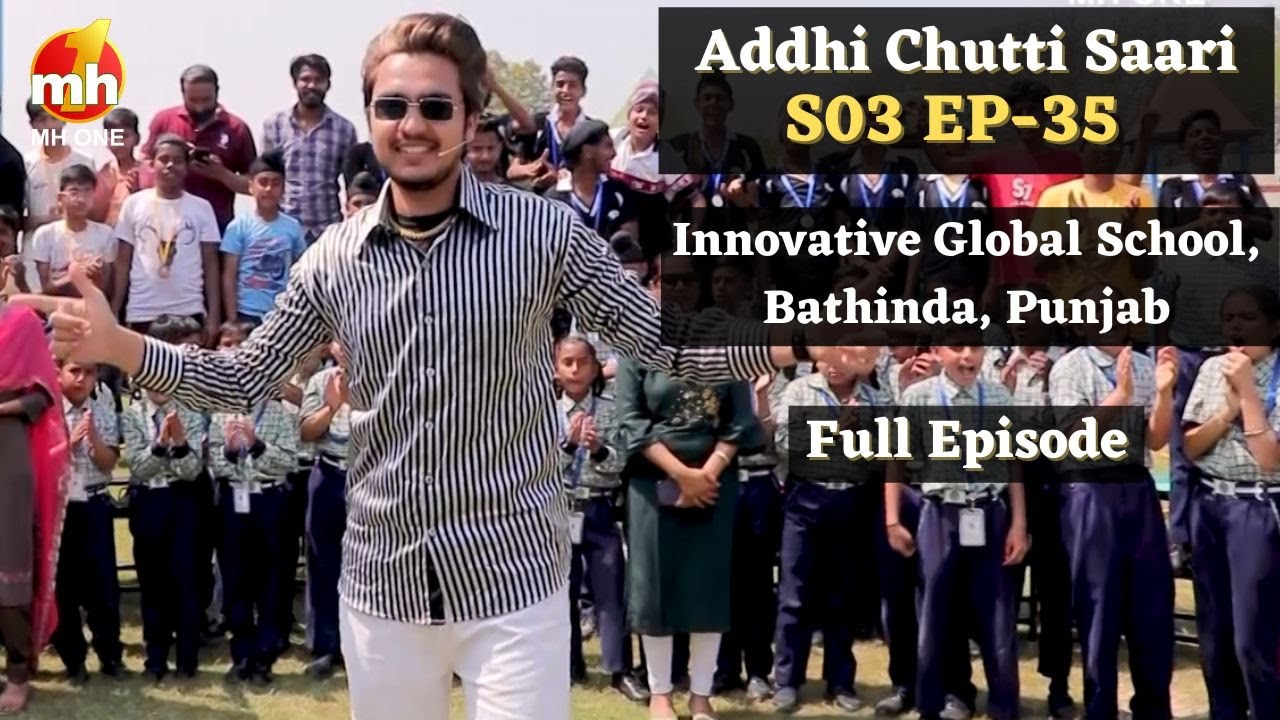 Addhi Chutti Saari-S03 | Bipan Joshi | Innovative Global School, Bathinda, Punjab | EP-35 | MH ONE