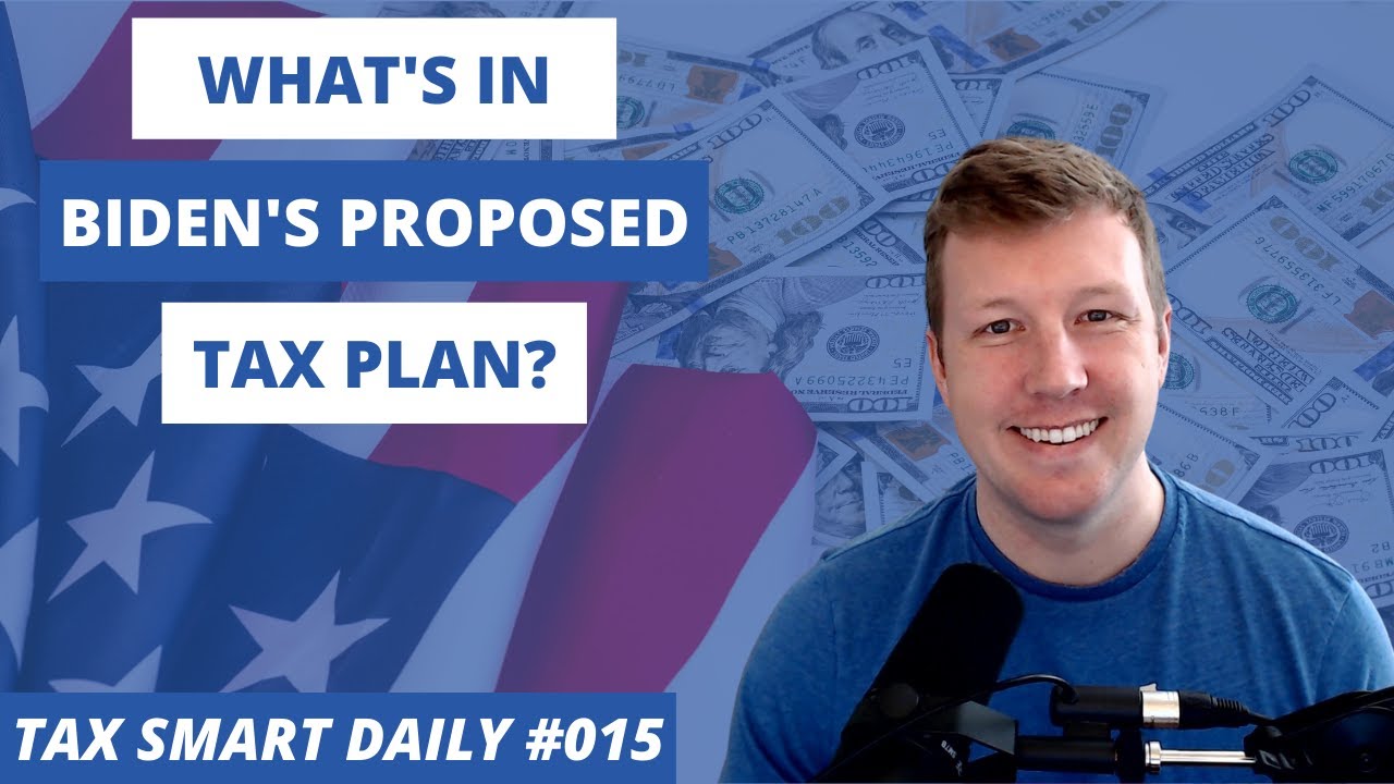 What's in Biden's Proposed Tax Plan? [Tax Smart Daily 015]