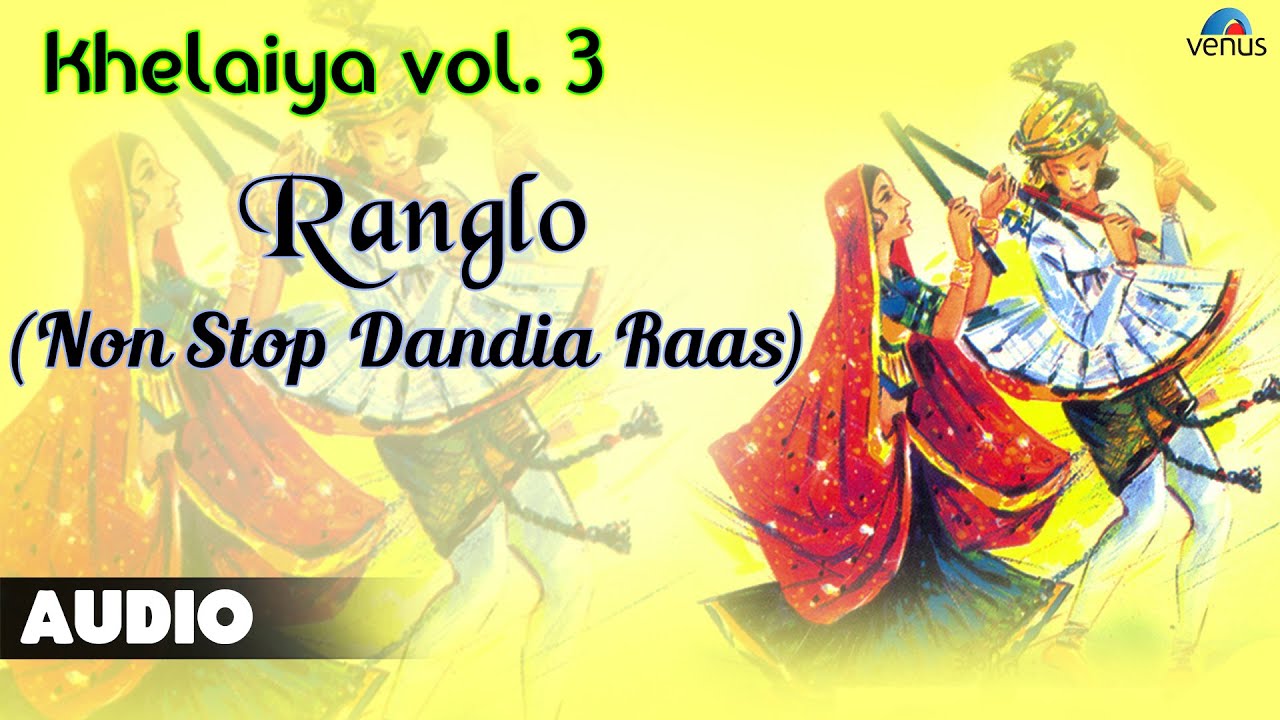 Khelaiya - Vol-3 : Ranglo - Non Stop Dandiya Raas | Gujarati Garba Songs 2016