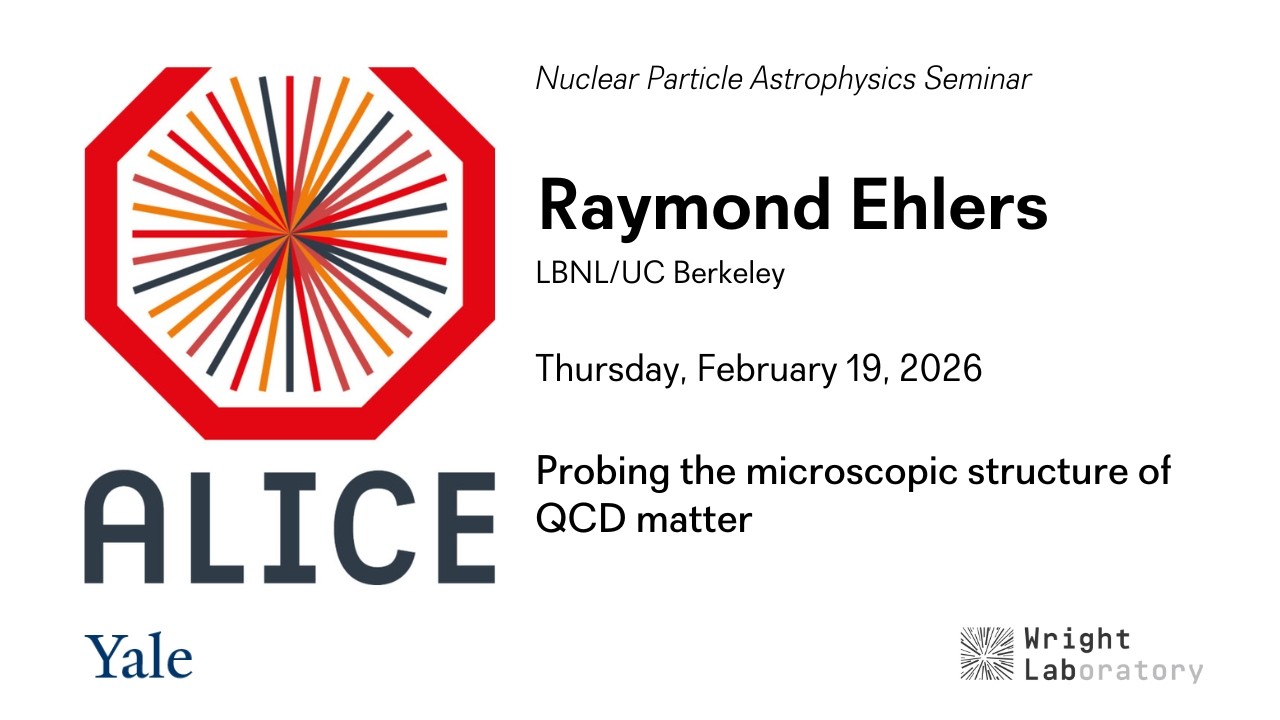Yale Wright Lab NPA Seminar: Raymond Ehlers, LBNL/UC Berkeley