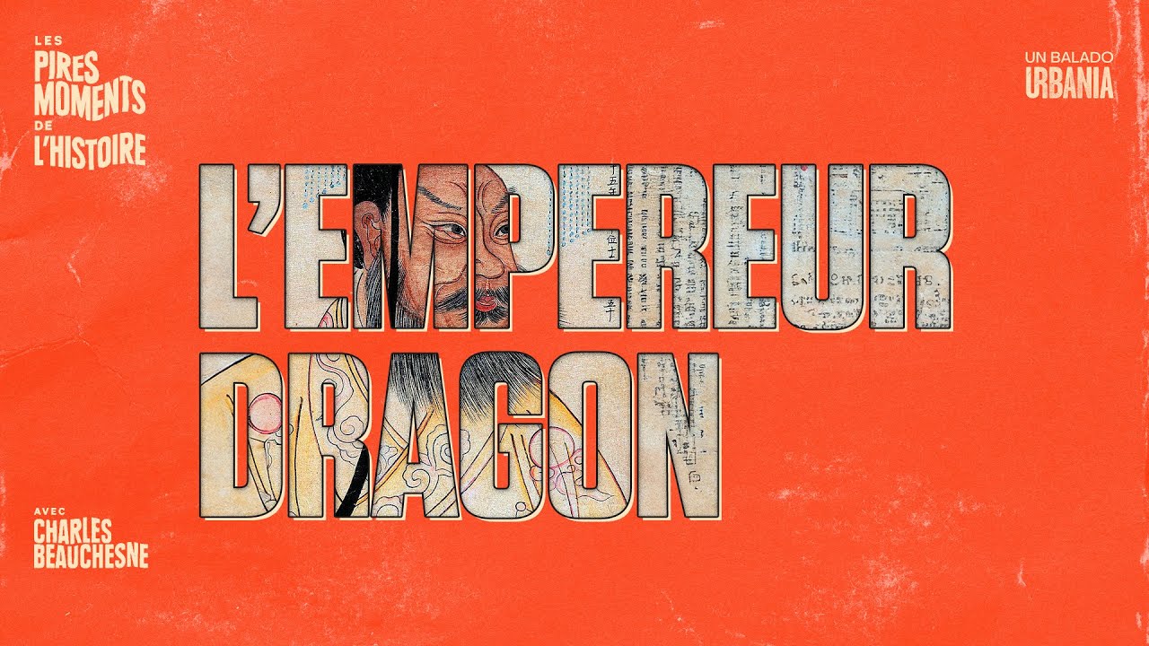 L’empereur Dragon | Épisode 38 | Les pires moments de l’histoire avec Charles Beauchesne