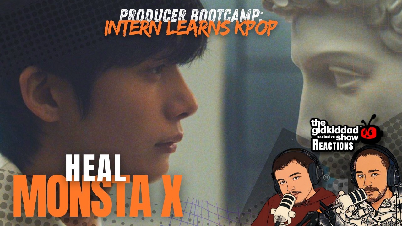 Producer Bootcamp: INTERN LEARNS K-POP - MONSTA X HEAL 몬스타엑스 MV Reaction