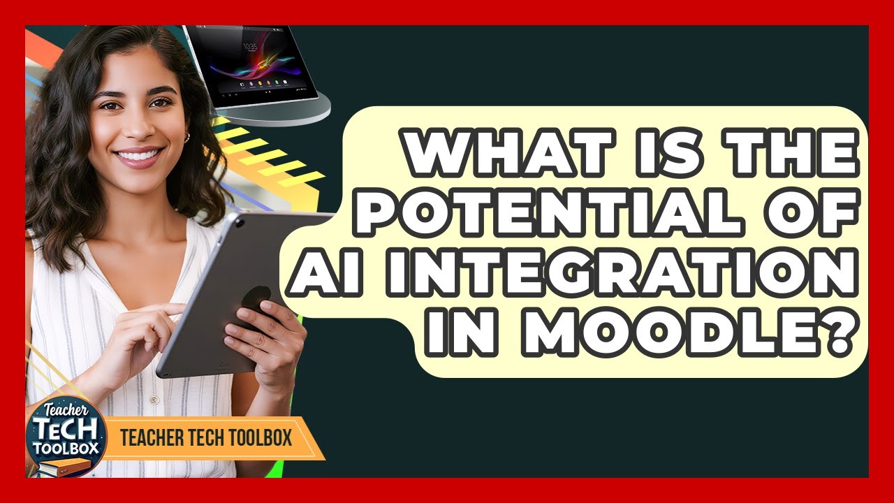 What Is The Potential Of AI Integration In Moodle? - Teacher Tech Toolbox