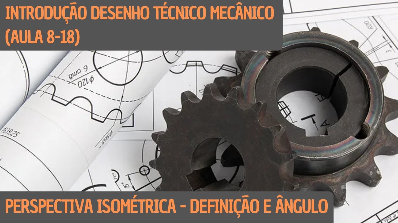 📐 (Aula8-18) Introdução Desenho Técnico Mecânico - Perspectiva Isométrica   Definição e Ângulo