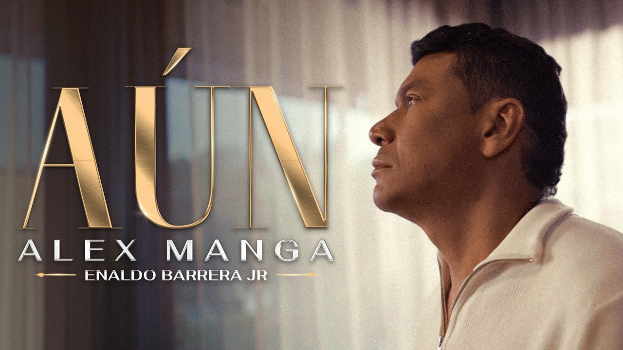 A&uacute;n, Alex Manga & Enaldo Barrera Jr. - Video Oficial