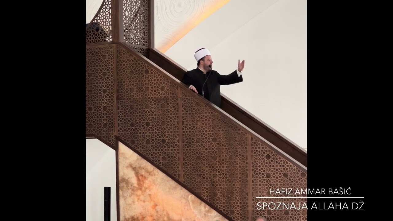 Hafiz Ammar Bašić - HUTBA: Spoznaja Allaha dž., pokornost i zahvalnost (Raja sa hutbe)