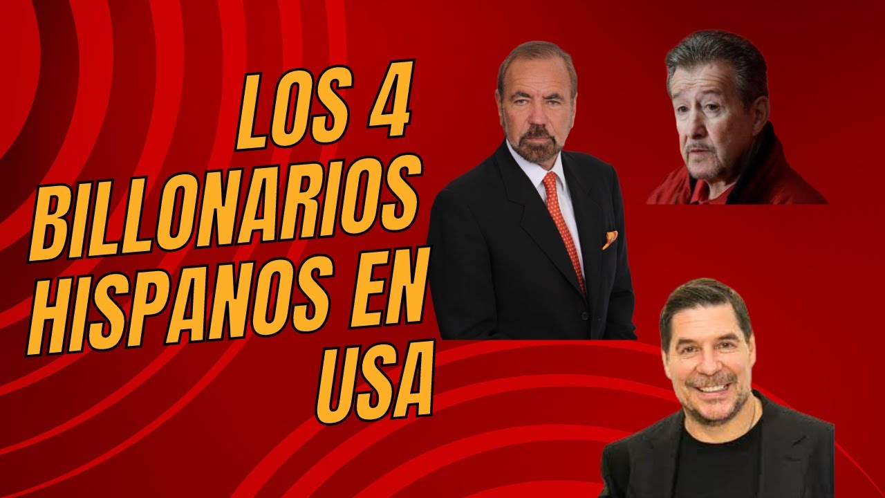 🔥 Top 4 Hispanos M&aacute;s Ricos en USA. - &iexcl;Historias de &Eacute;xito! #billonarios #hispanosenusa
