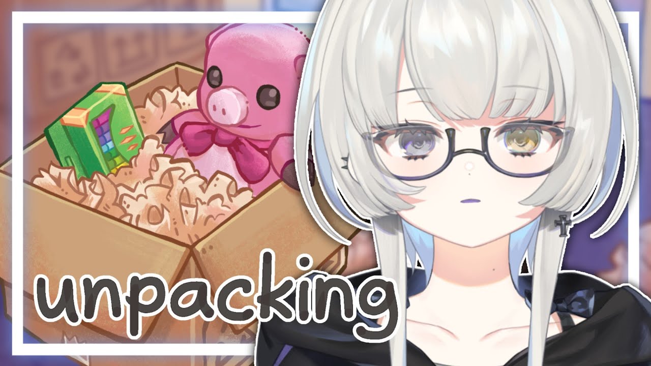 【Unpacking】#３ 夜中のまったりお片付け 【幽乃うつろ/ネオポルテ】