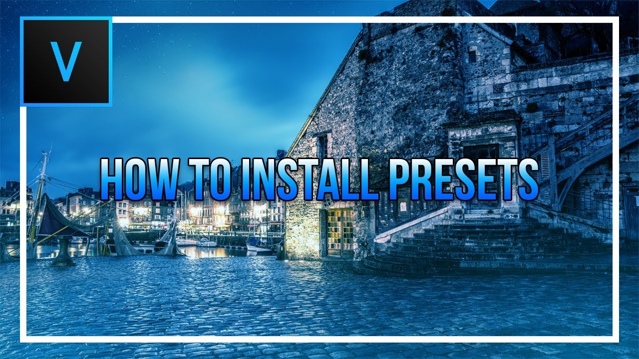 How To: Install Presets in Vegas Pro 15