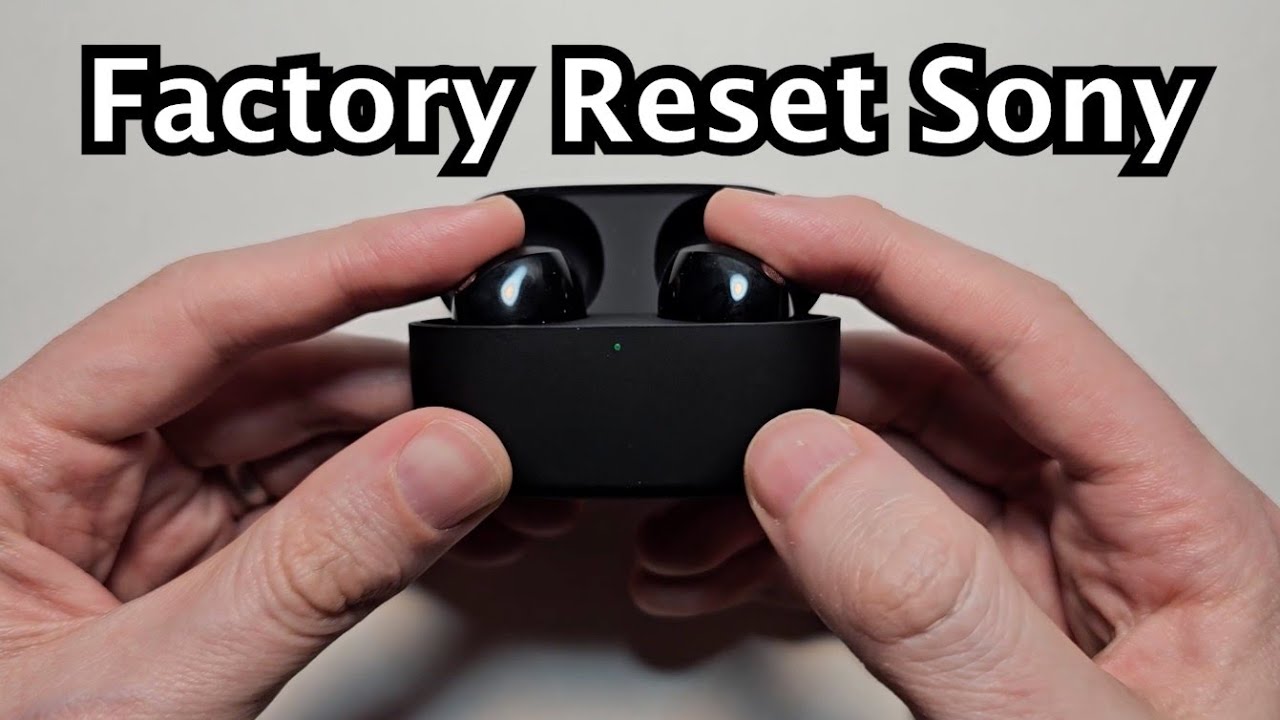 How to Factory Reset Sony Earbuds WF-1000XM5