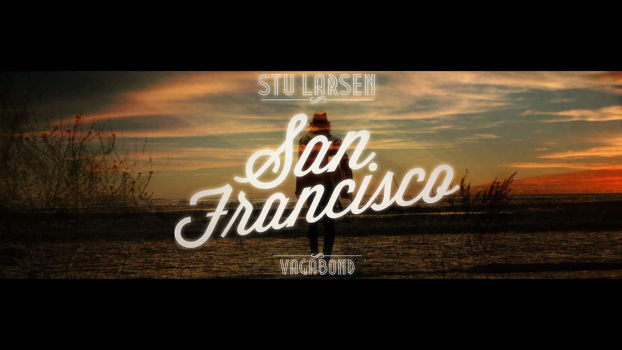 Stu Larsen - San Francisco (Official Video)