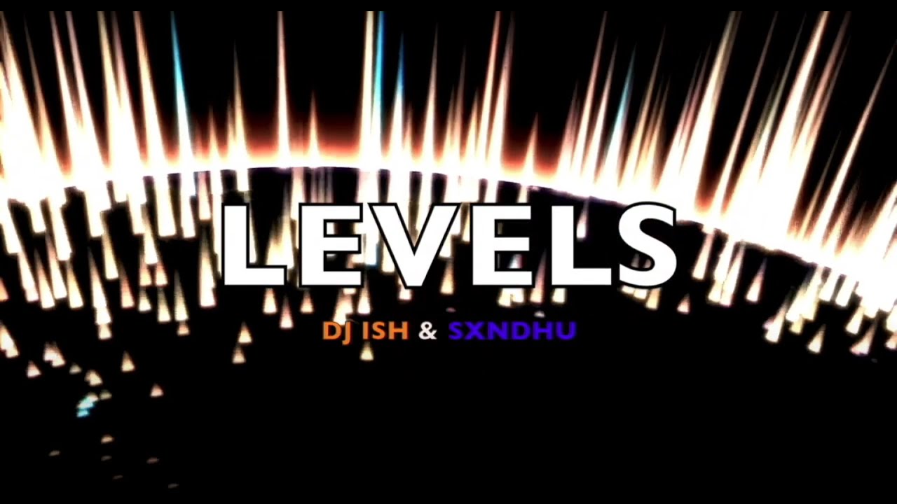 LEVELS  - DJ ISH & SXNDHU