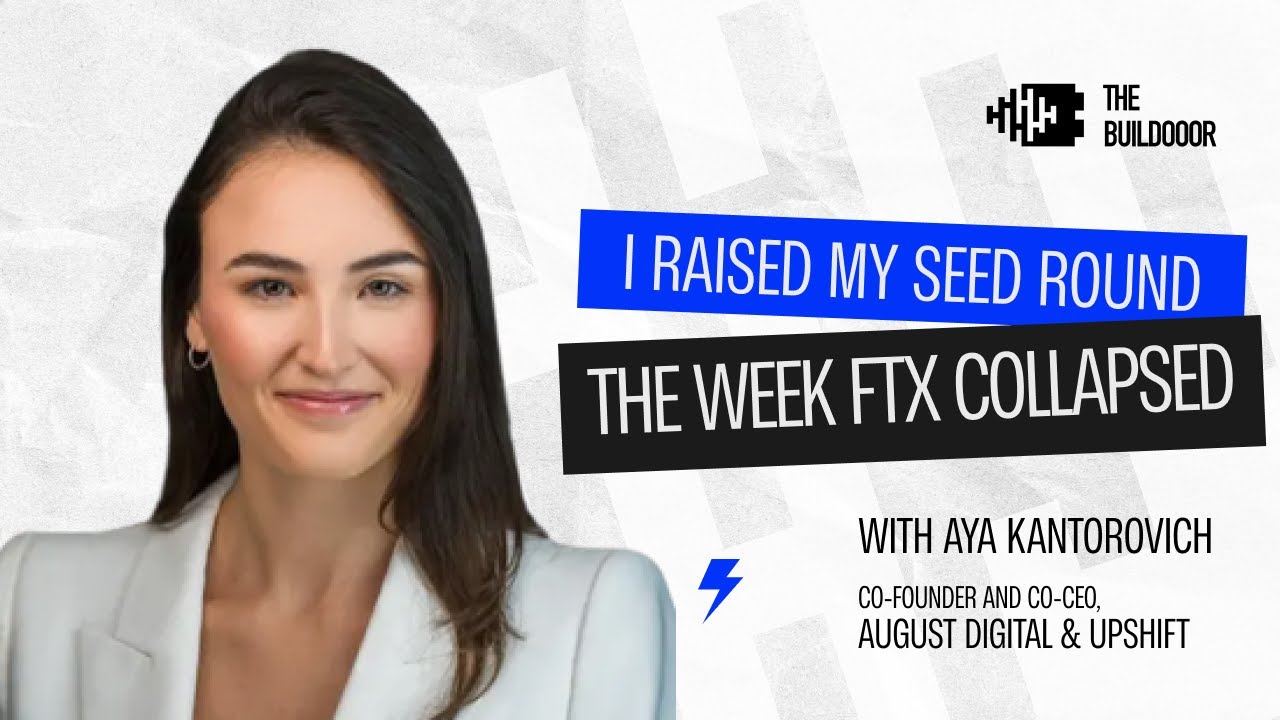 I Raised My Seed Round the Week FTX Collapsed | Aya Kantorovich