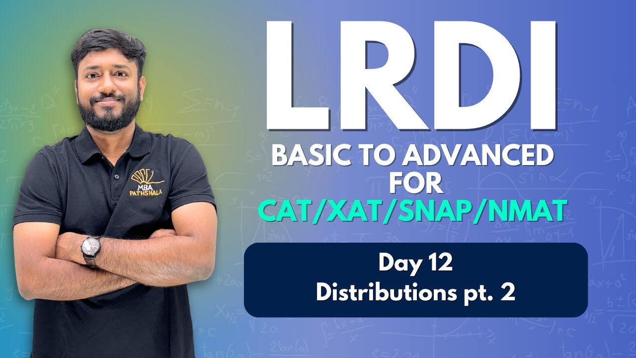 LRDI Basic to Advanced for CAT/XAT/SNAP/NMAT | Day 12 - Distributions pt. 2| #cat2025 #lrdi