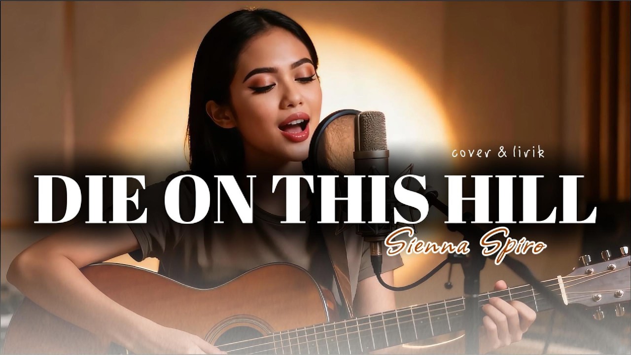 DIE ON THIS HILL - SIENNA SPIRO ( COVER ACOUSTIC BY SAMY )