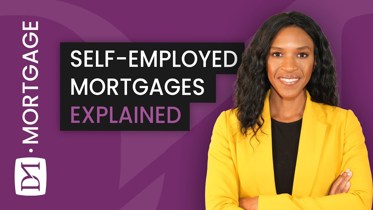 MORTGAGES FOR SELF-EMPLOYED EXPLAINED