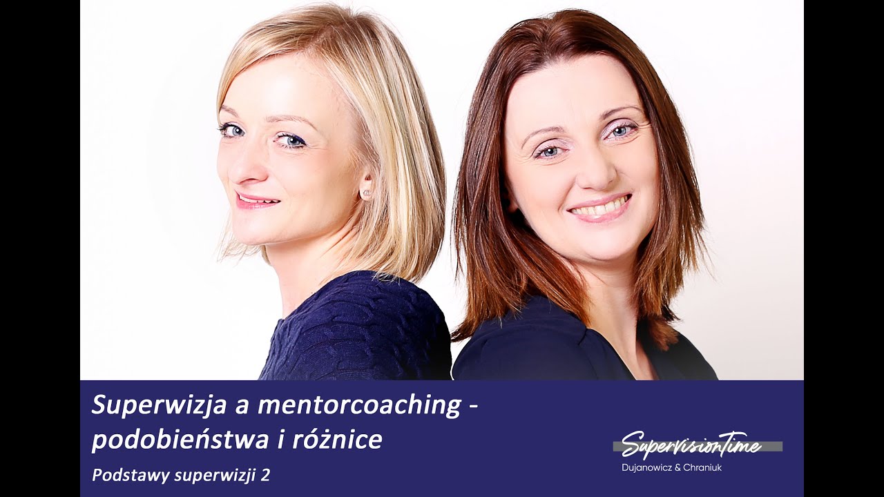 Podstawy Superwizji [2/5] - Superwizja a Mentorcoaching. Podobieństwa i różnice