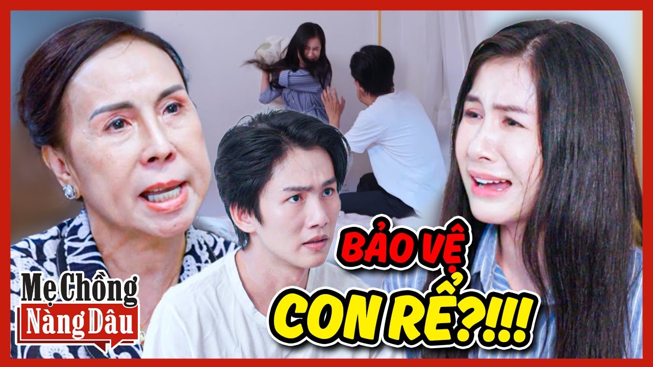 MẸ CHỒNG NÀNG DÂU 2025 | TƯƠNG TÁC Chồng, Mẹ Vợ Chỉ Bảo Vệ Con Rể??? | Bồ Công Anh TV
