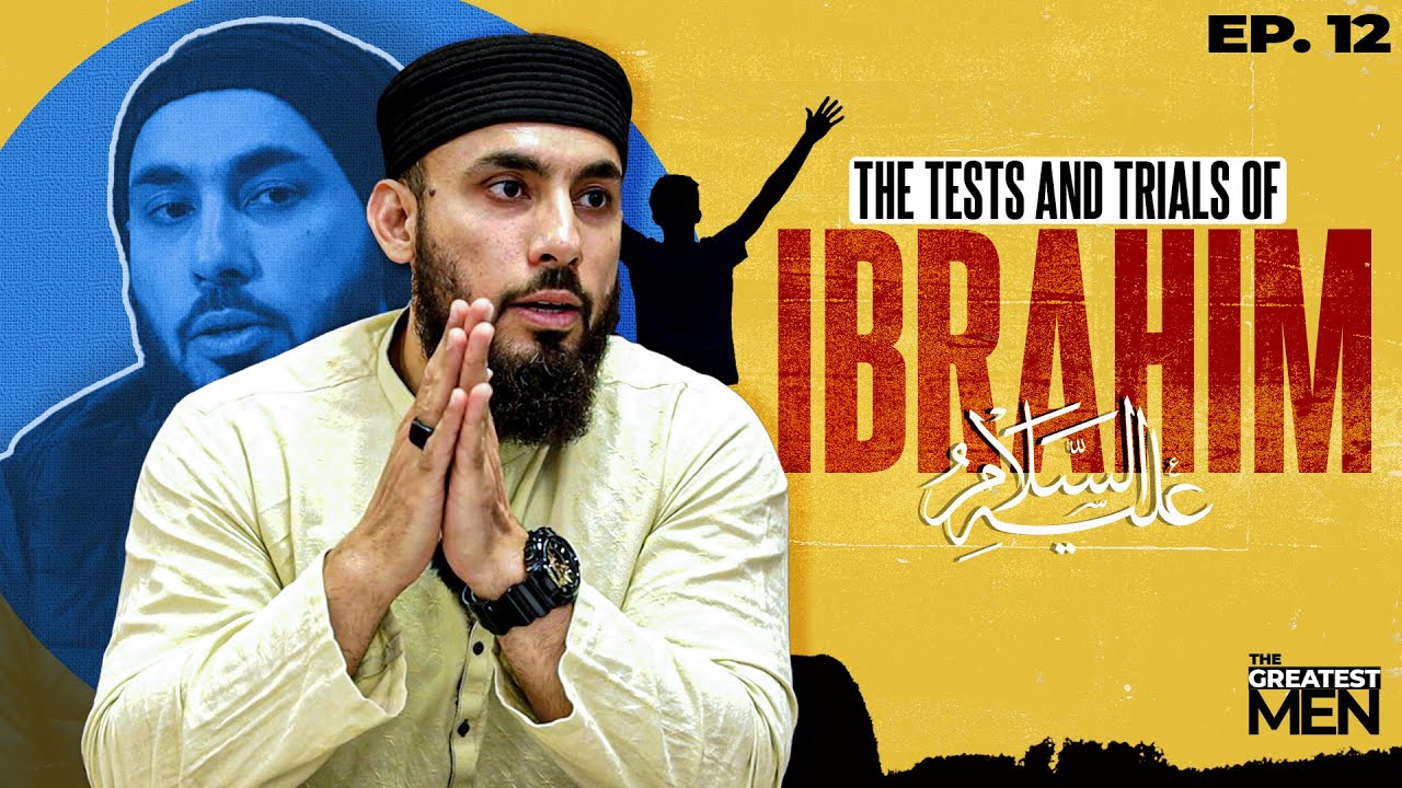 The Tests and Trials of Ibrahim AS | The Greatest Men | Abu Saad