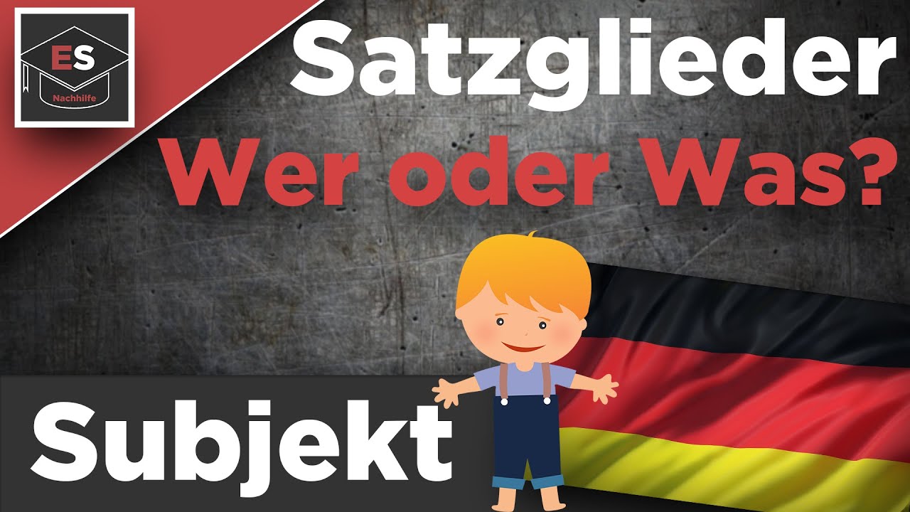 Satzglieder: Das Subjekt - einfach erkl&auml;rt ! Wer oder Was ? Deutsch erkl&auml;rt !