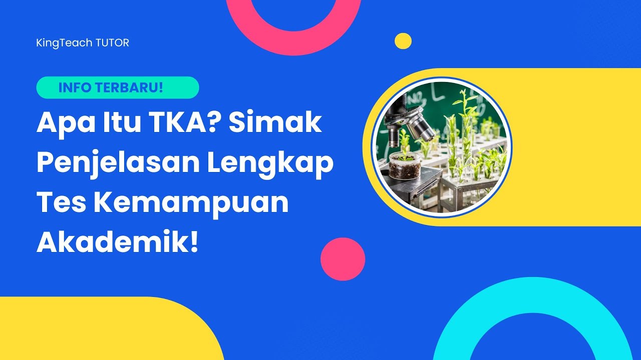 Apa Itu TKA? Simak Penjelasan Lengkap Tes Kemampuan Akademik!