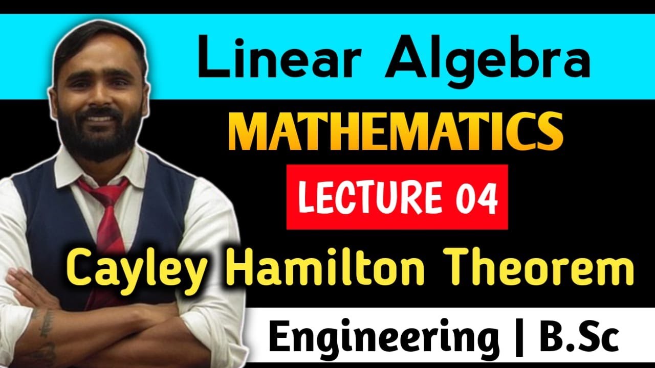 Linear Algebra | Cayley Hamilton Theorem | Lecture 04 | MATHEMATICS | PRADEEP GIRI SIR