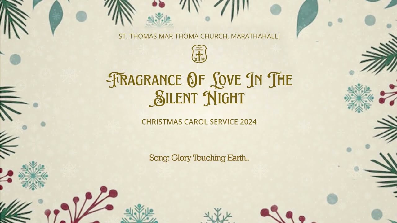 Glory Touching Earth - Fragrance of Love: Carols 2024 - St. Thomas Mar Thoma Church, Marathahalli