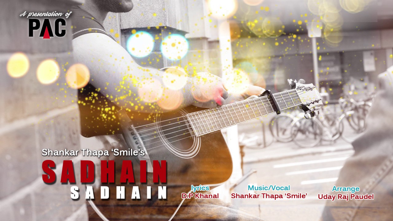 Official New Song ''SADHAI-SADHAI'' feat : Shankar Thapa 'Smile' 2017