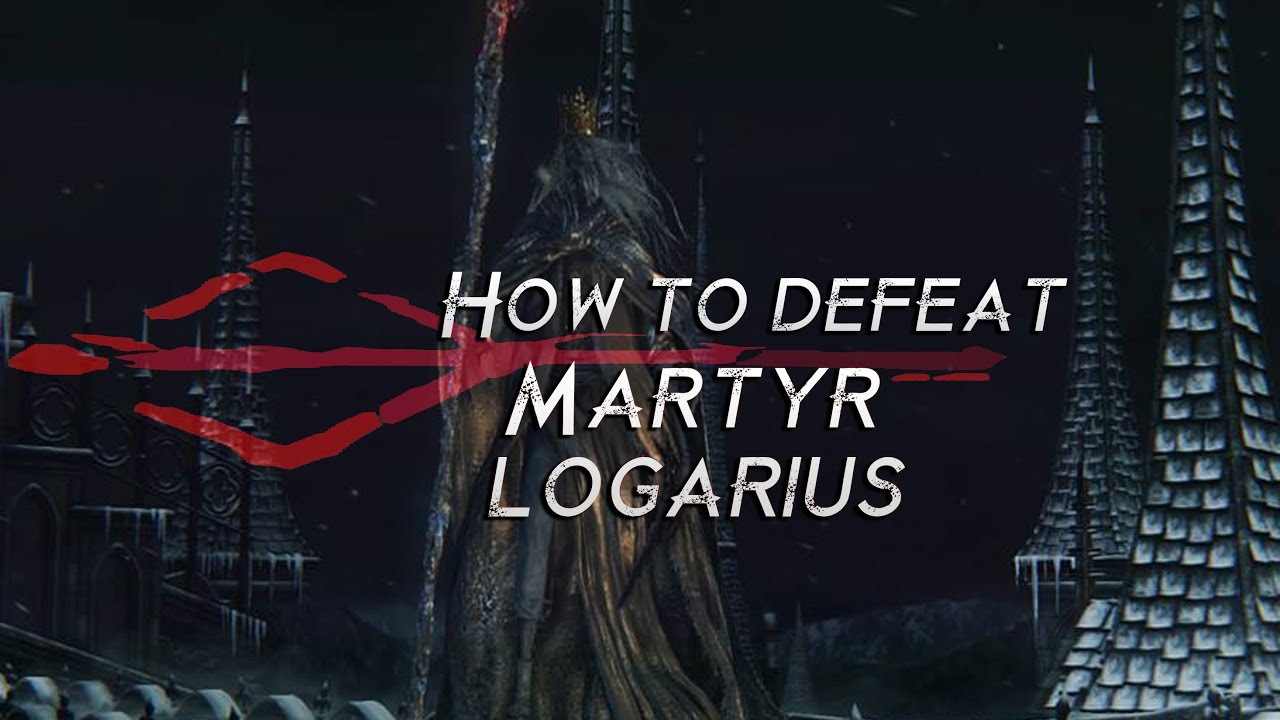 How to defeat Martyr Logarius