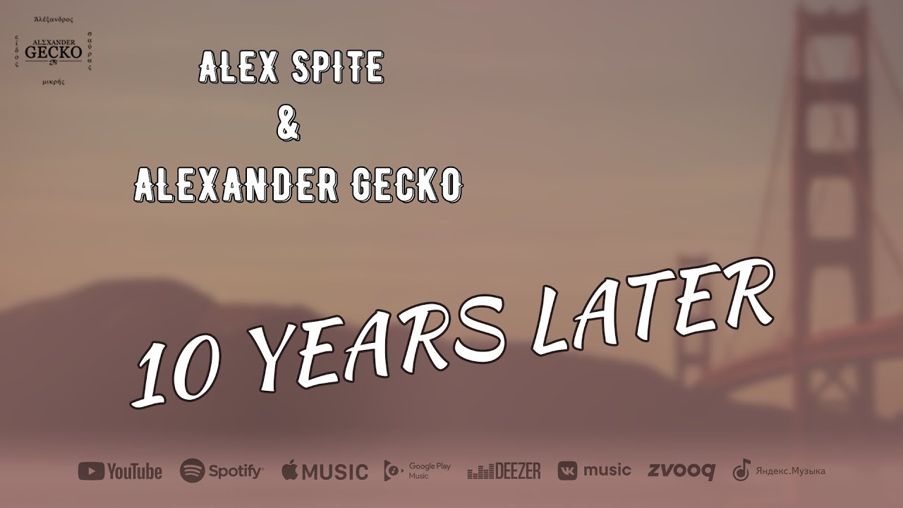 🔝🔊Alex Spite & Alexander Gecko - 10 Years Later (Original Mix)