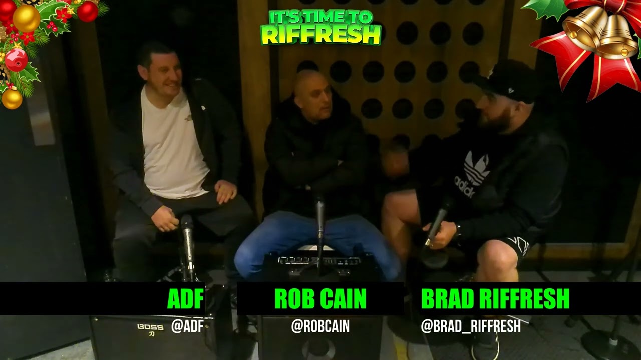 'The Christmas Special 22' ft: ROB CAIN & ADF | IT'S TIME TO RIFFRESH PODCAST #35