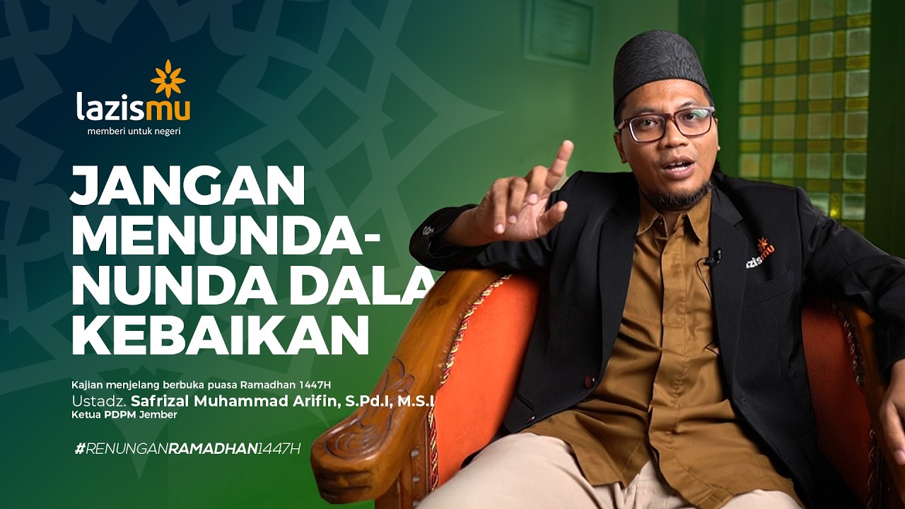 Jangan Menunda nunda Dalam Kebaikan | Ustadz. Safrizal Muhammad Arifin, S Pd I, M S I
