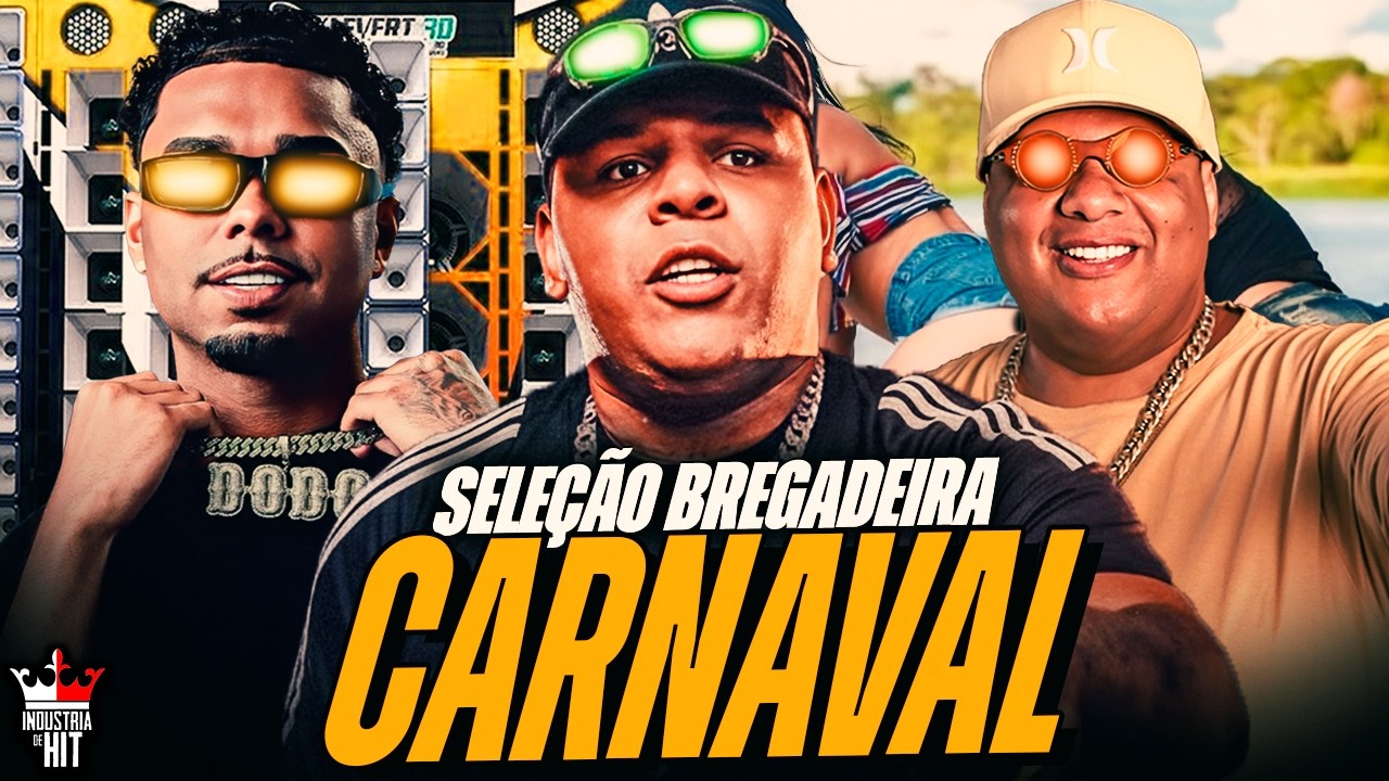 SELEÇÃO BREGADEIRA DE CARNAVAL - BONDE DO GATO PRETO, DODO PRESSÃO, GIL BALA 2026