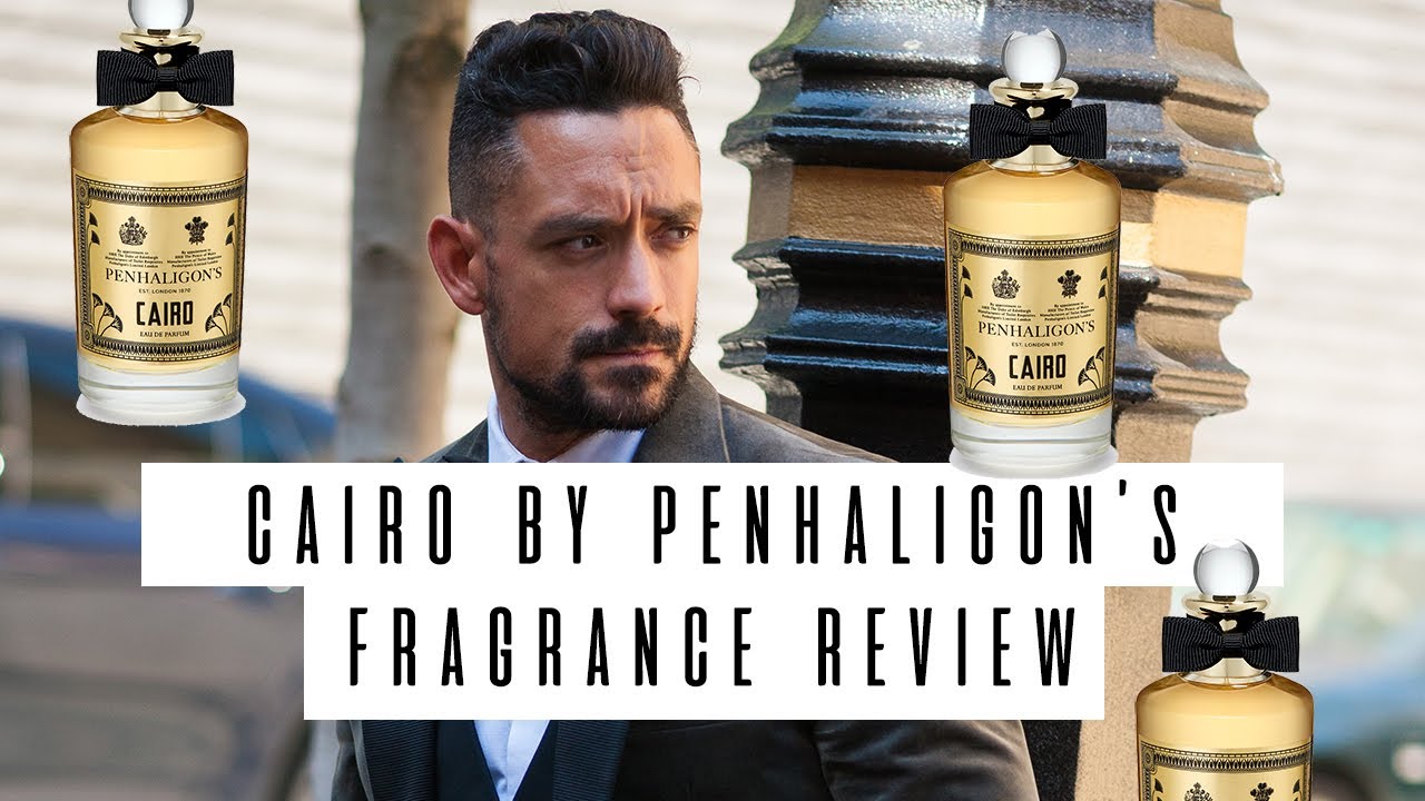 Cairo by Penhaligon's | Fragrance Review by Carl Thompson