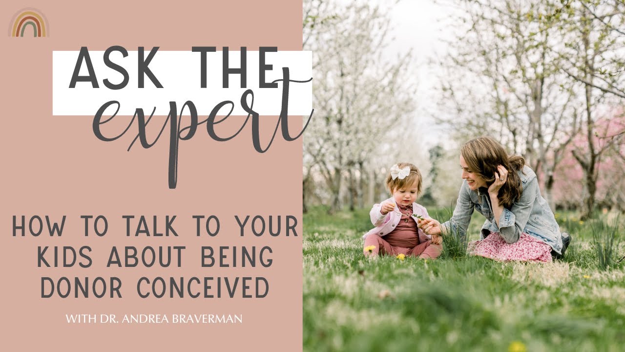 HOW TO TALK TO KIDS ABOUT THE DONOR I  Dr. Andrea Braverman specializes in this type of therapy