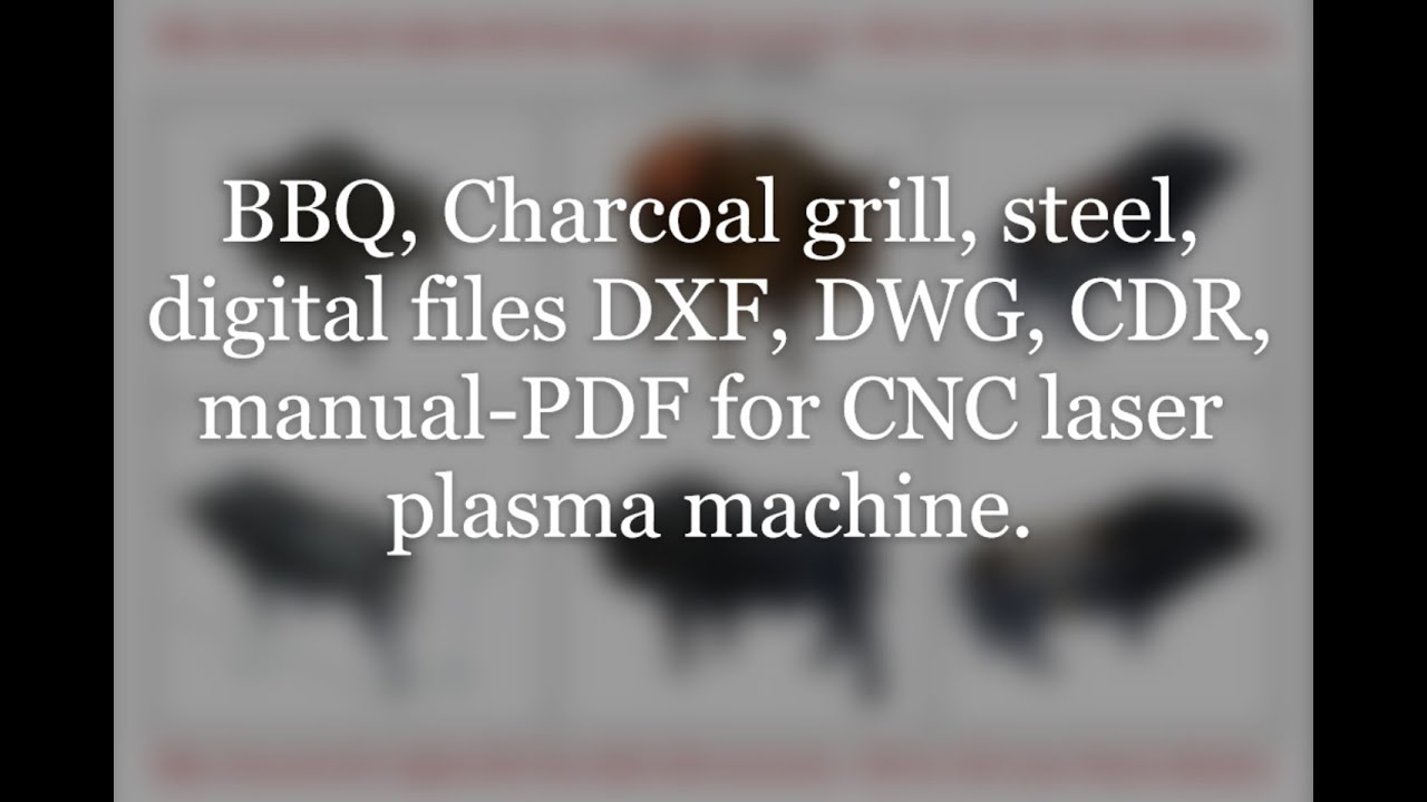 BBQ charcoal grill steel, digital files DXF, DWG, CDR, manual PDF for CNC laser plasma machine (New)