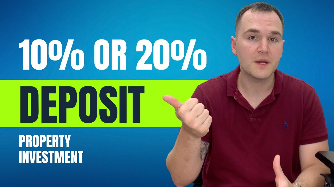10% or 20% What size deposit should you do?