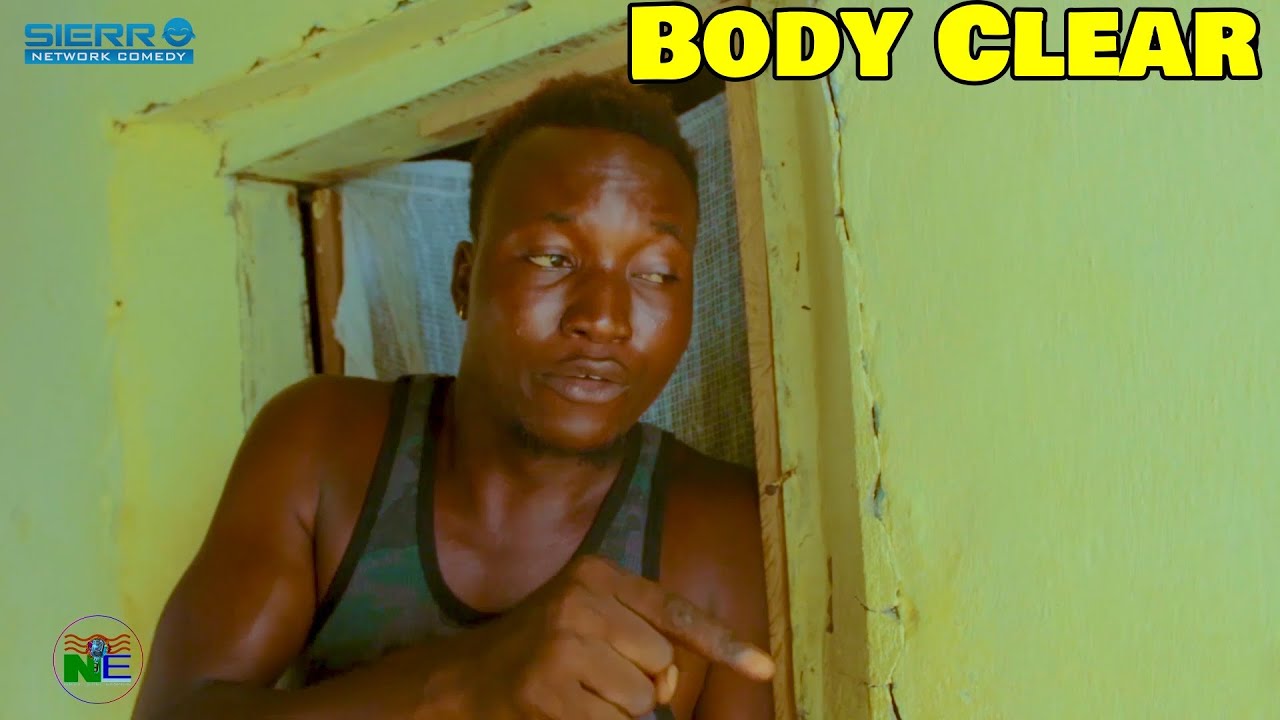 BODY CLEAR - Sierra Network Comedy - Sana Gbinbin - Sierra Leone