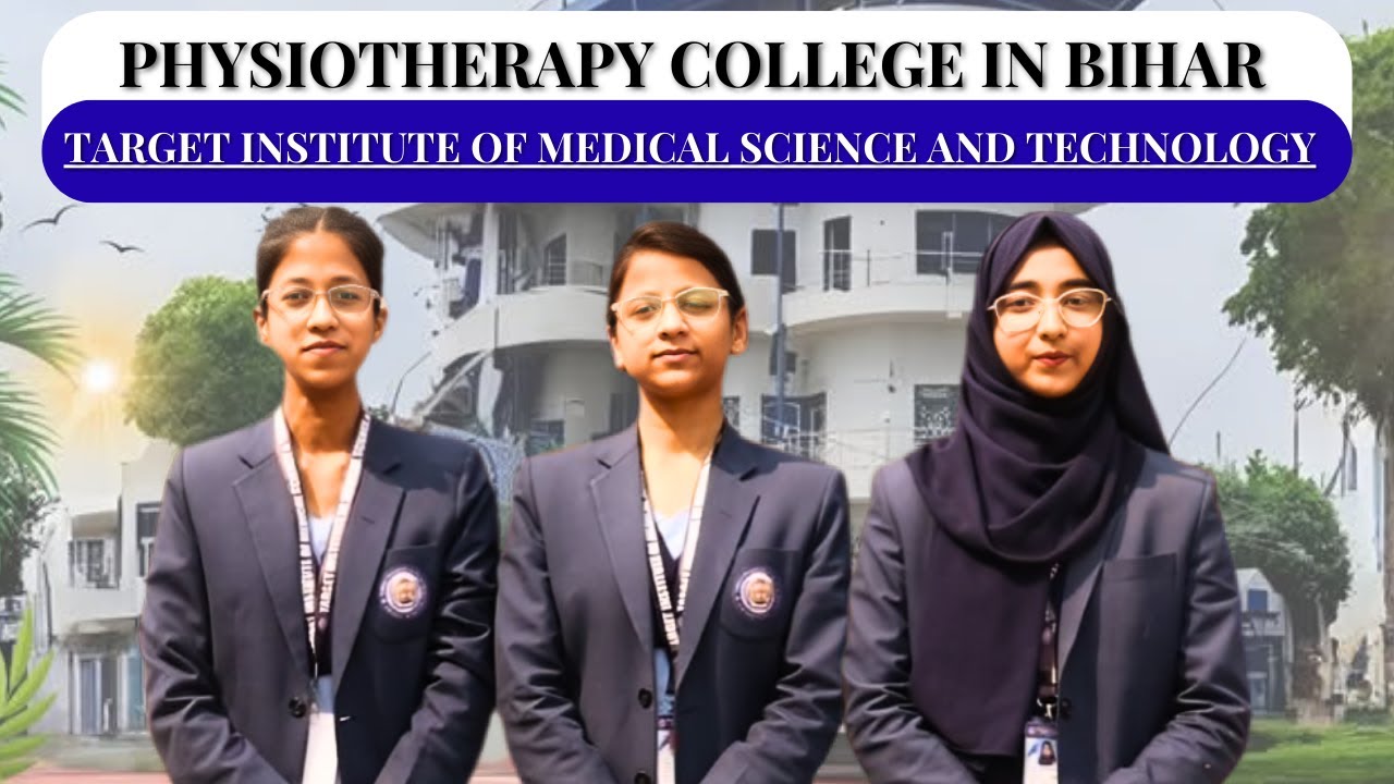 PHYSIOTHERAPY COLLEGE IN BIHAR Target institute of medical science and technology