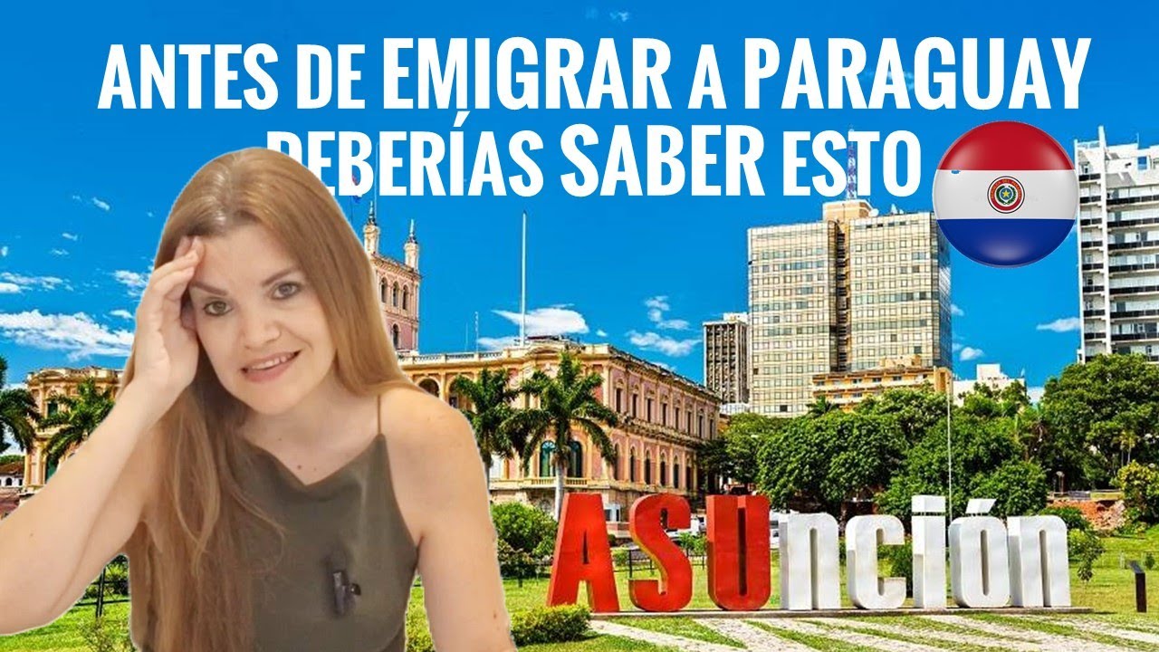 Lo que DESEARIAMOS haber sabido antes de EMIGRAR a PARAGUAY