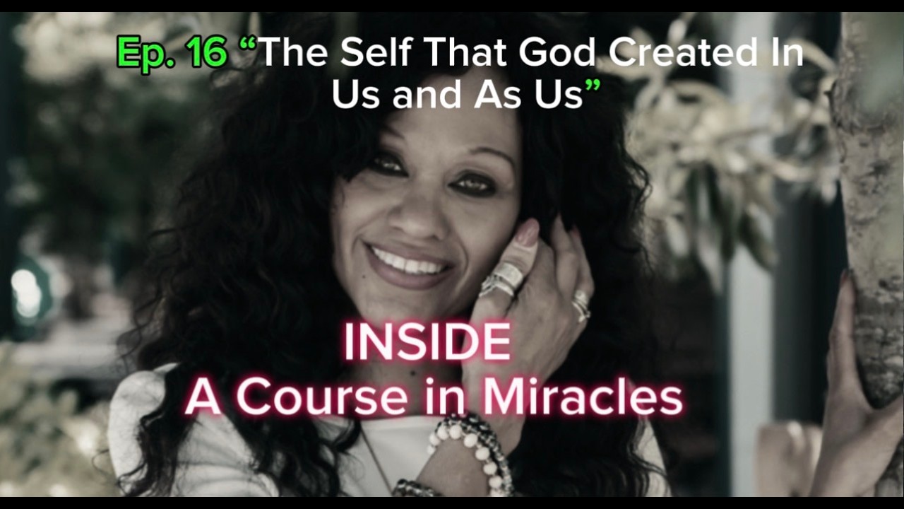 Ep. 16 INSIDE A Course in Miracles: 