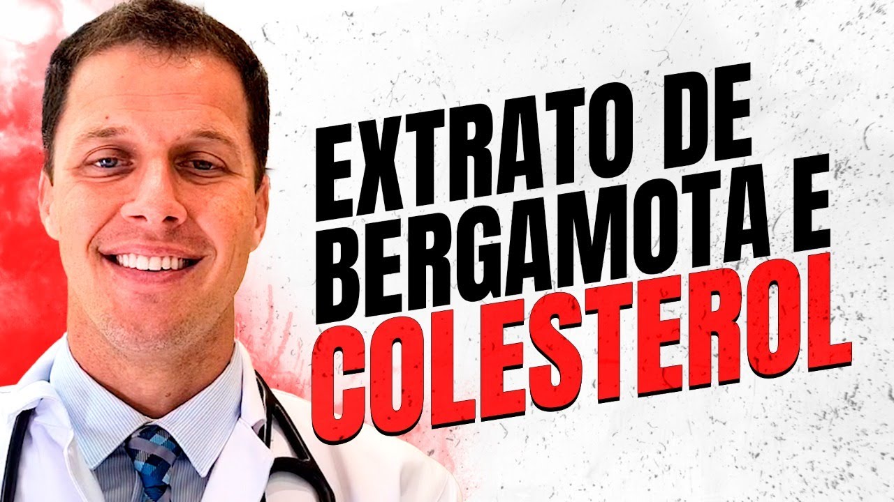 Efeitos do EXTRATO DE BERGAMOTA no COLESTEROL. | Dr. T&uacute;lio Sperb