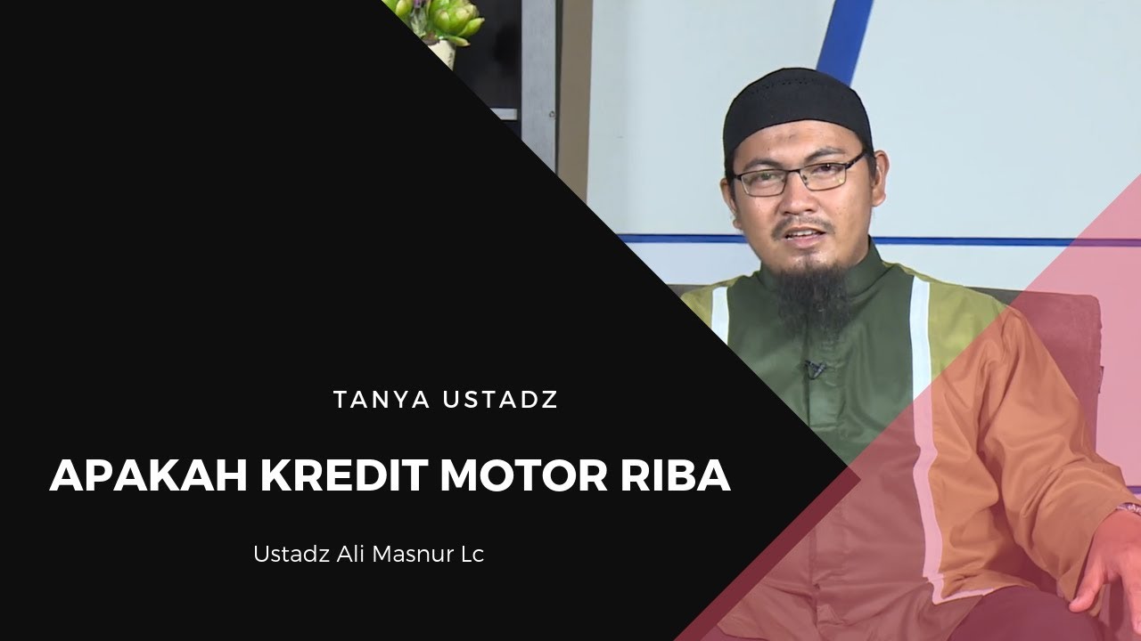 Apakah Kredit Motor Riba - Ustadz Ali Masnur - Tanya ustadz