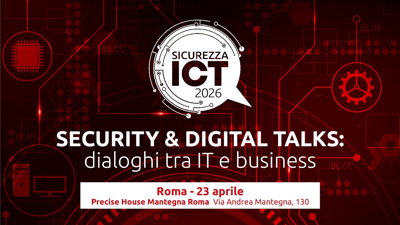 Sicurezza ICT - Security and Digital Talks | Roma, 23 aprile 2026