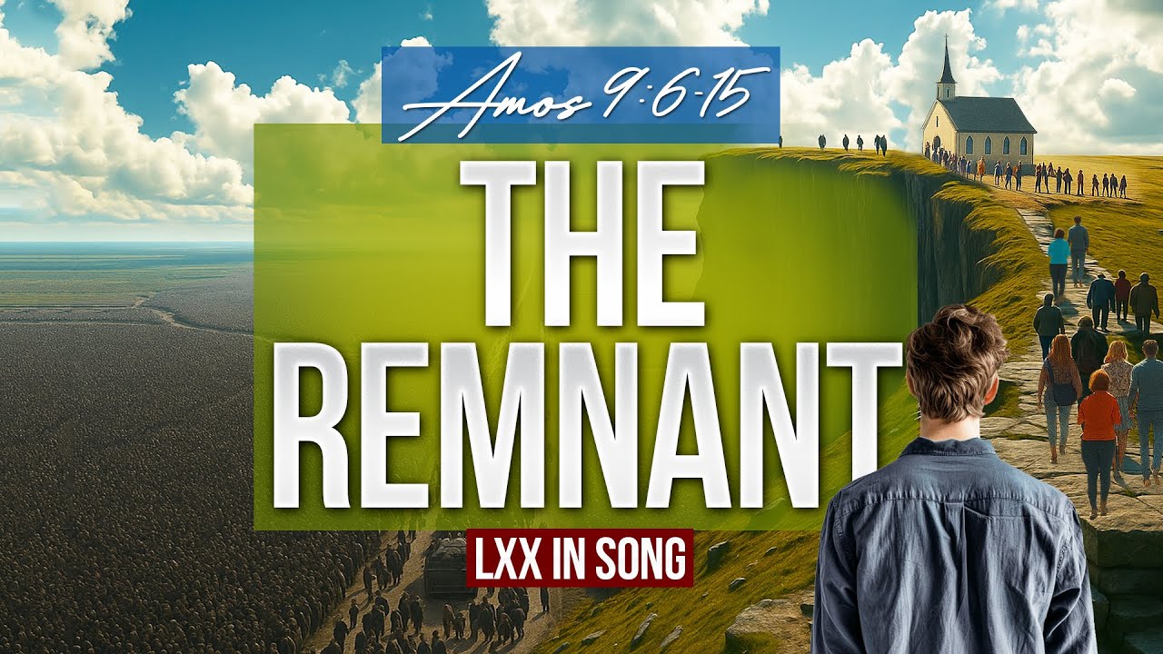 The Remnant | Amos 9:6-15 (LXX in Song)