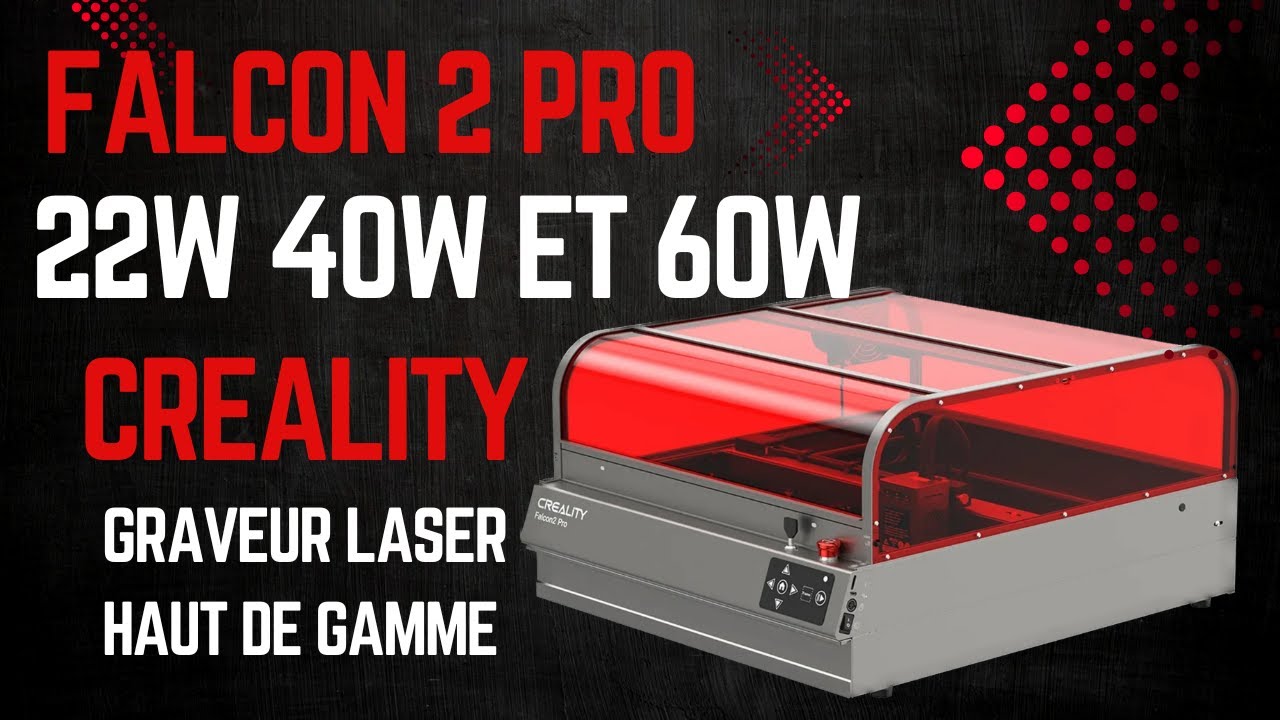 FALCON 2 PRO CREALITY : le graveur laser haut de gamme dispo en 22W 40W & 60W, Caméra + Enclos
