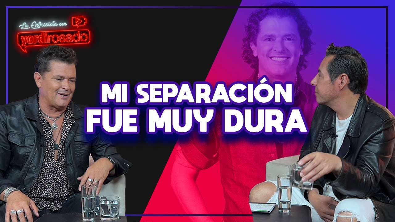 Mi SEPARACIÓN fue muy DURA | Carlos Vives | La entrevista con Yordi Rosado